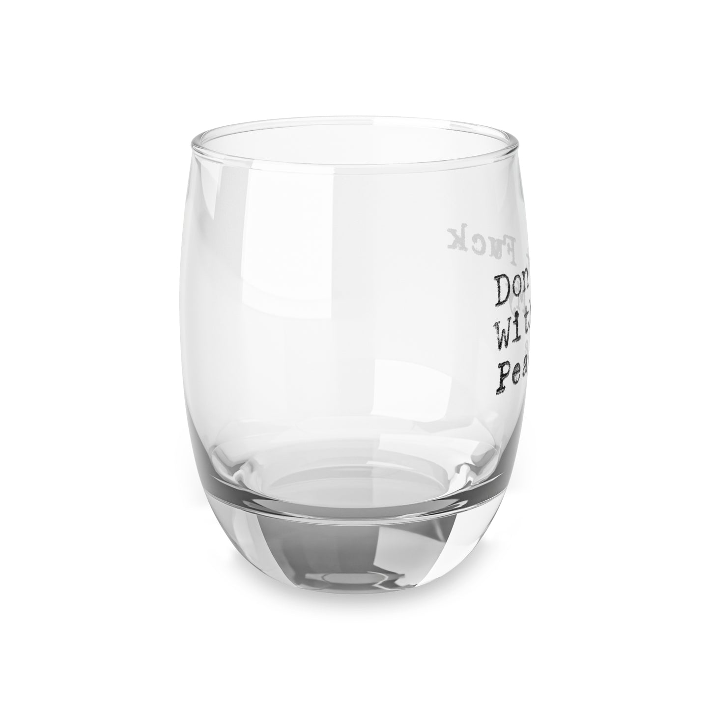 Don't F*ck with My Peace Whiskey Glass