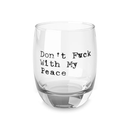 Don't F*ck with My Peace Whiskey Glass